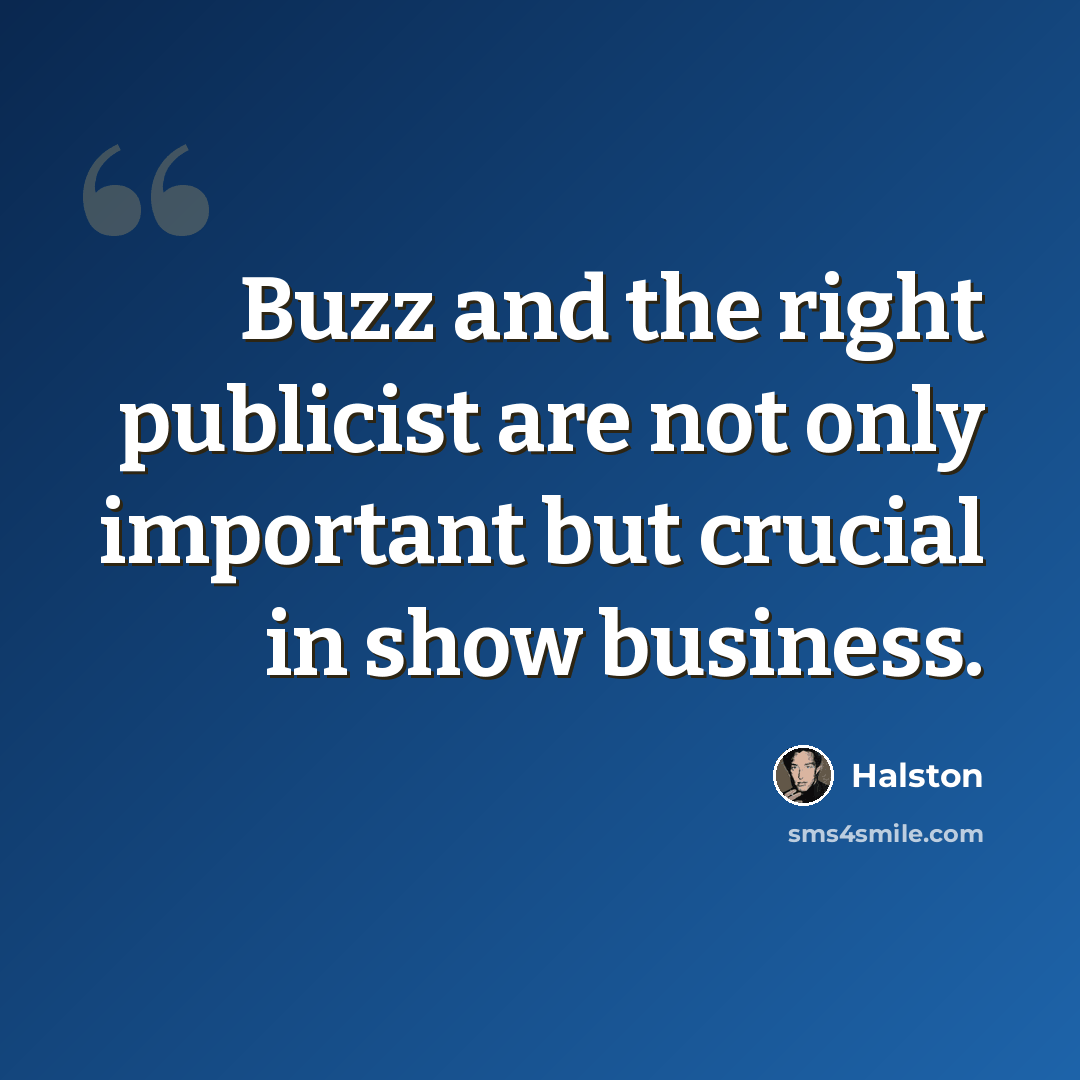 “Buzz and the right publicist are not only important but crucial in show business.” quote by Halston