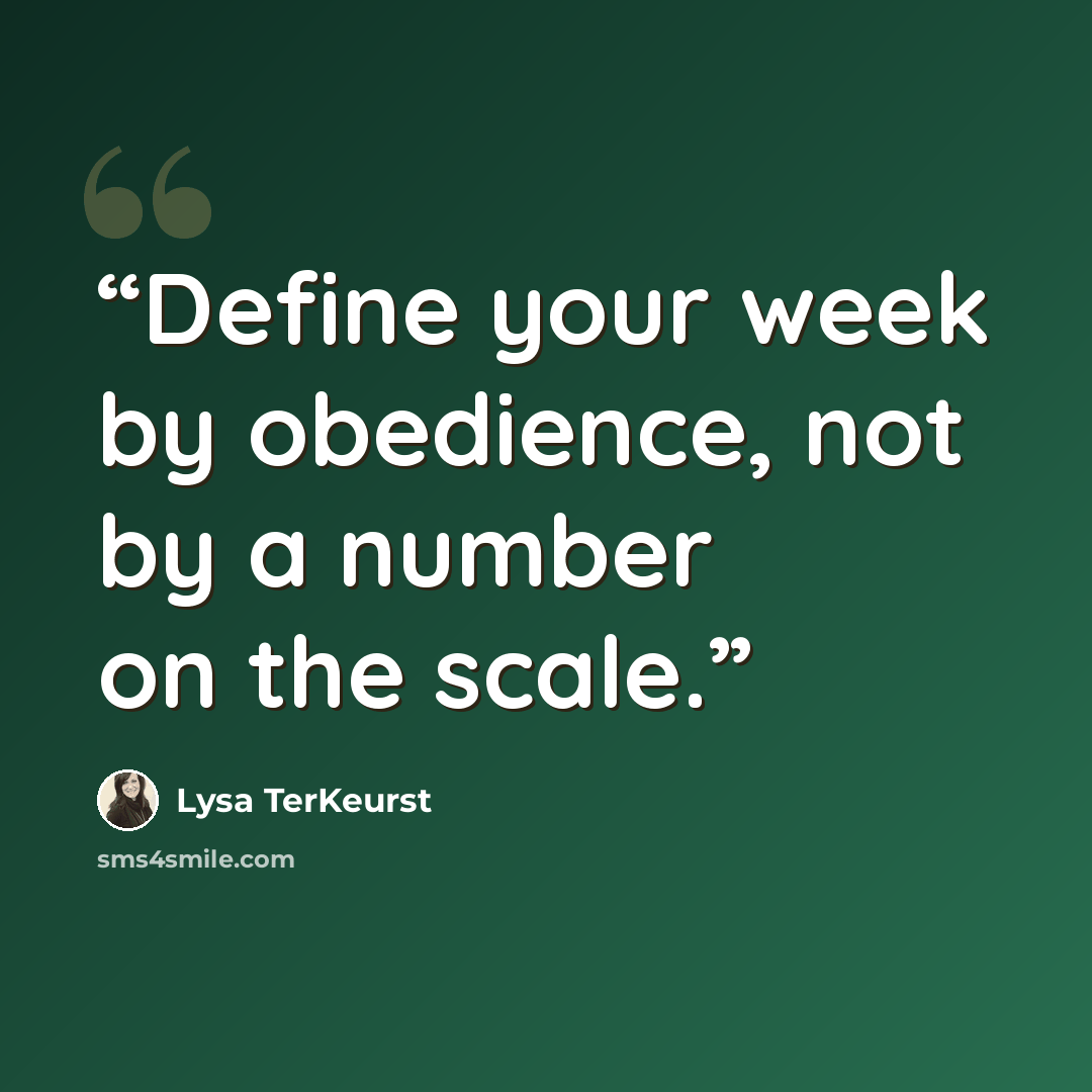 “Define your week by obedience, not by a number on the scale.” quote by Lysa TerKeurst