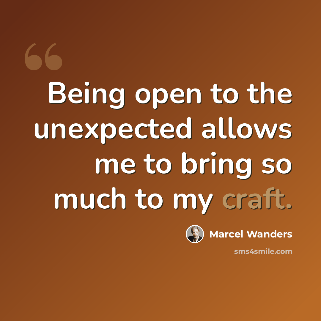 “Being open to the unexpected allows me to bring so much to my craft.” quote by Marcel Wanders