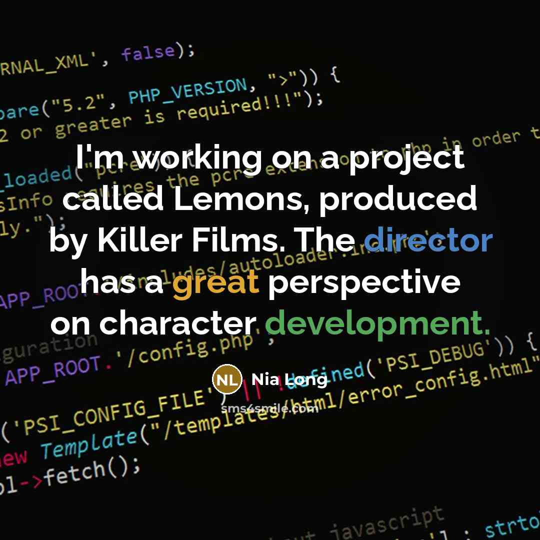 “I'm working on a project called Lemons, produced by Killer Films. The director has a great perspective on character development.” quote by Nia Long