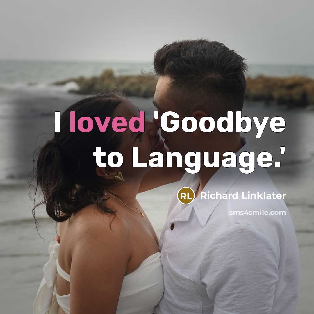 “I loved 'Goodbye to Language.'” quote by Richard Linklater