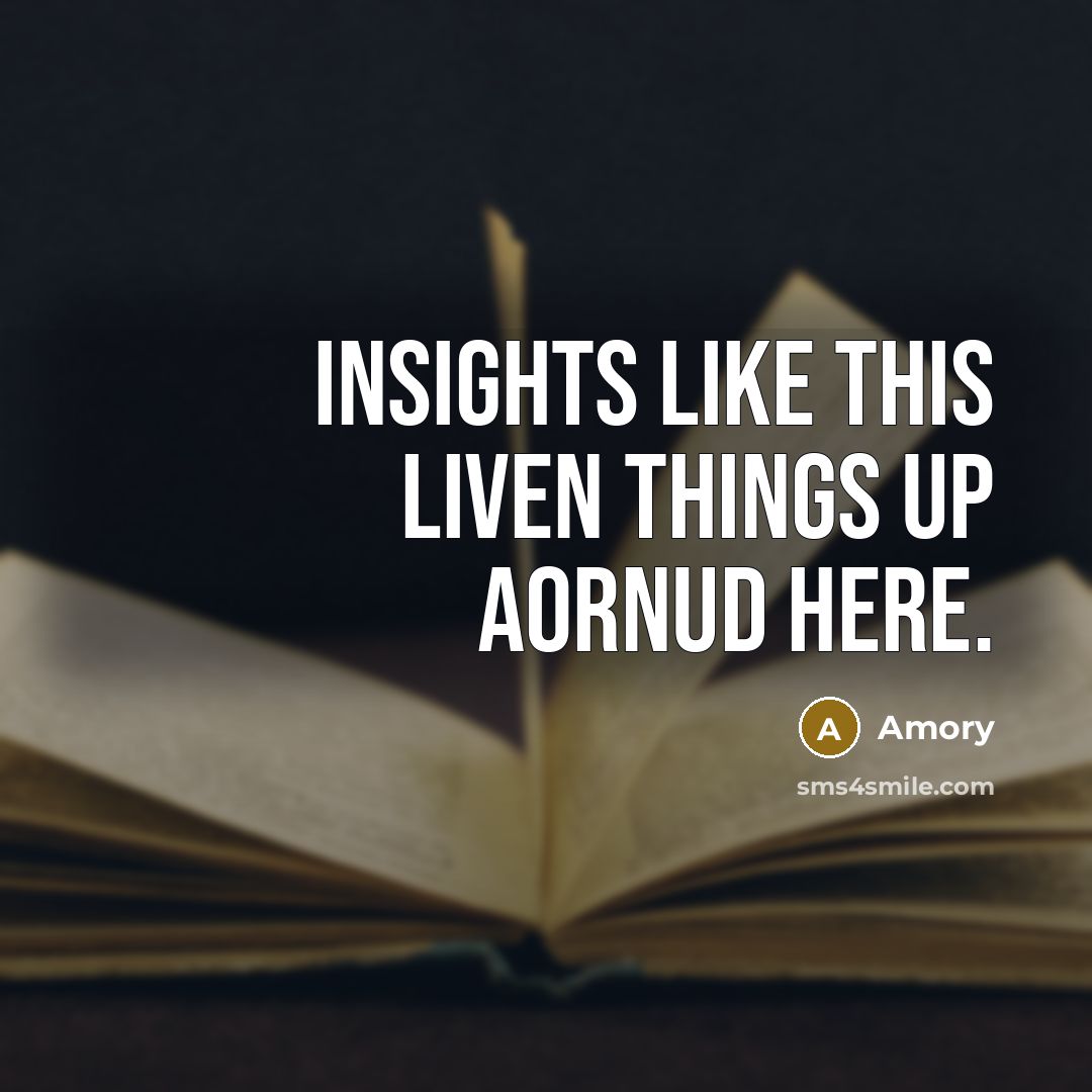 “Insights like this liven things up aornud here.” quote by Amory