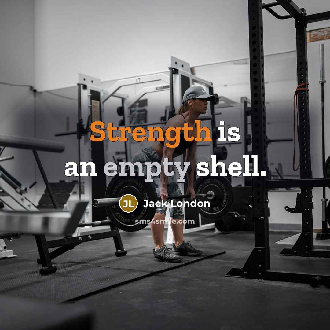 “Strength is an empty shell.” quote by Jack London