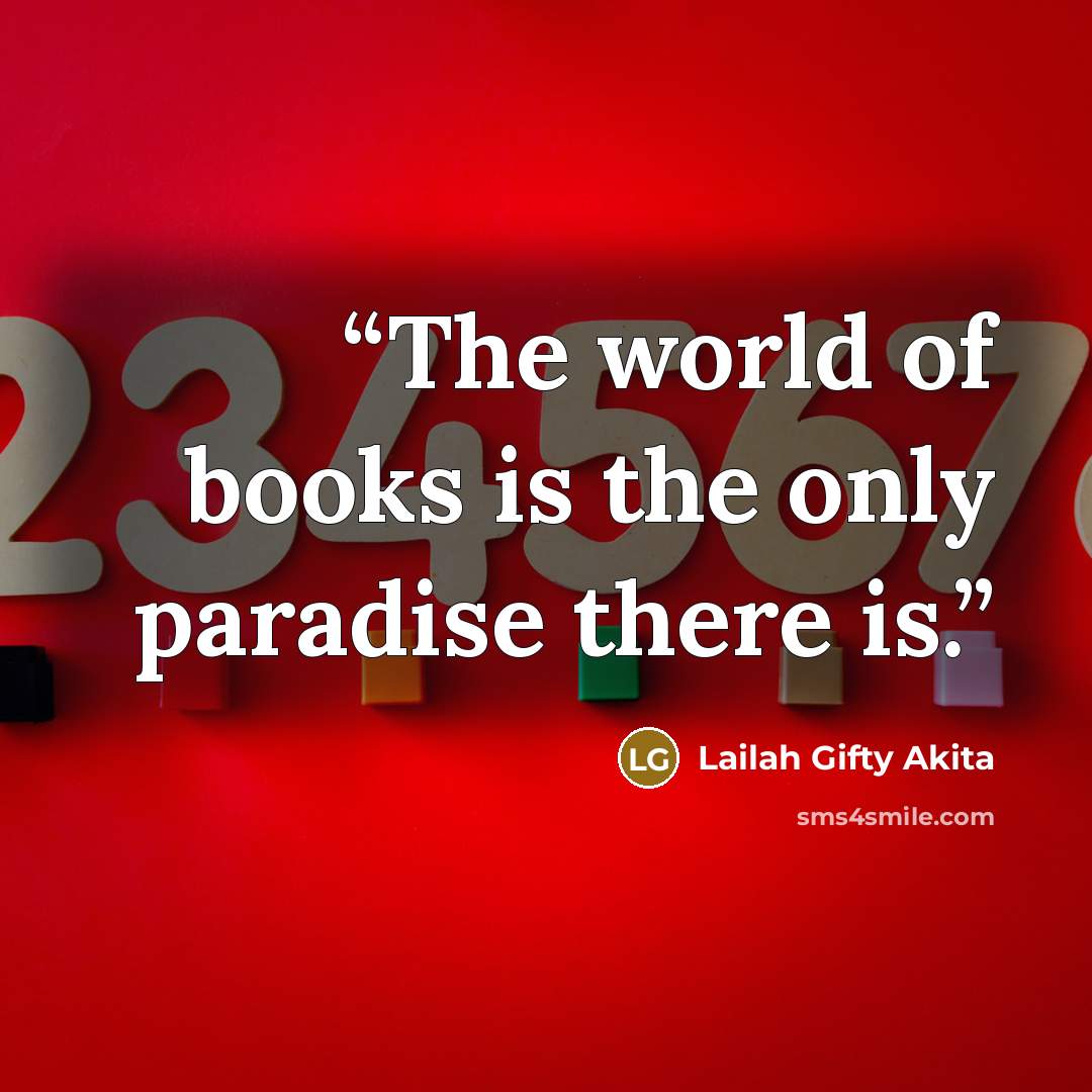 “The world of books is the only paradise there is.” quote by Lailah Gifty Akita