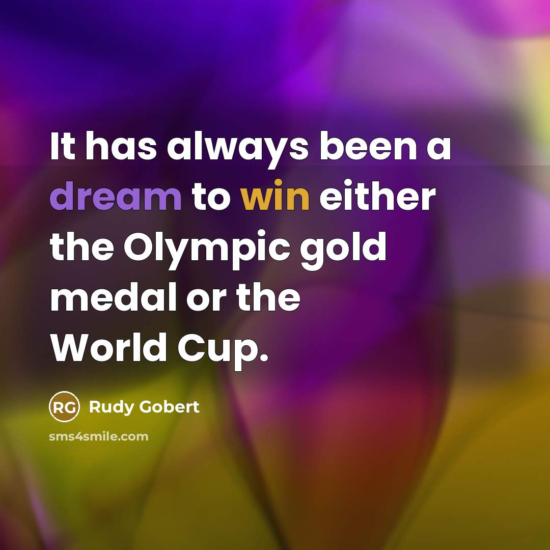 “It has always been a dream to win either the Olympic gold medal or the World Cup.” quote by Rudy Gobert
