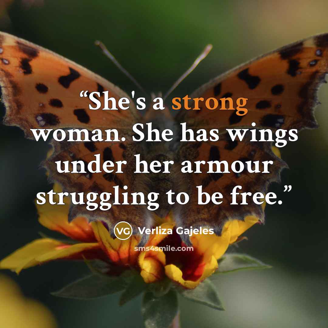 “She's a strong woman. She has wings under her armour struggling to be free.” quote by Verliza Gajeles