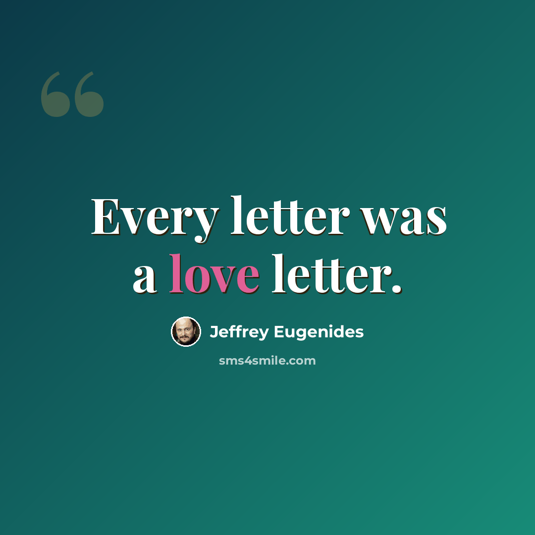 “Every letter was a love letter.” quote by Jeffrey Eugenides