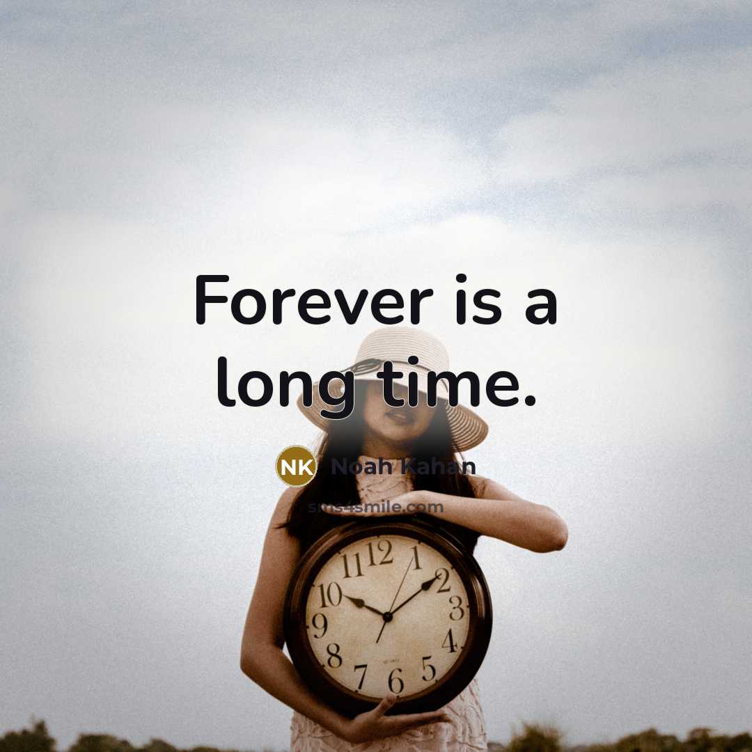 “Forever is a long time.” quote by Noah Kahan