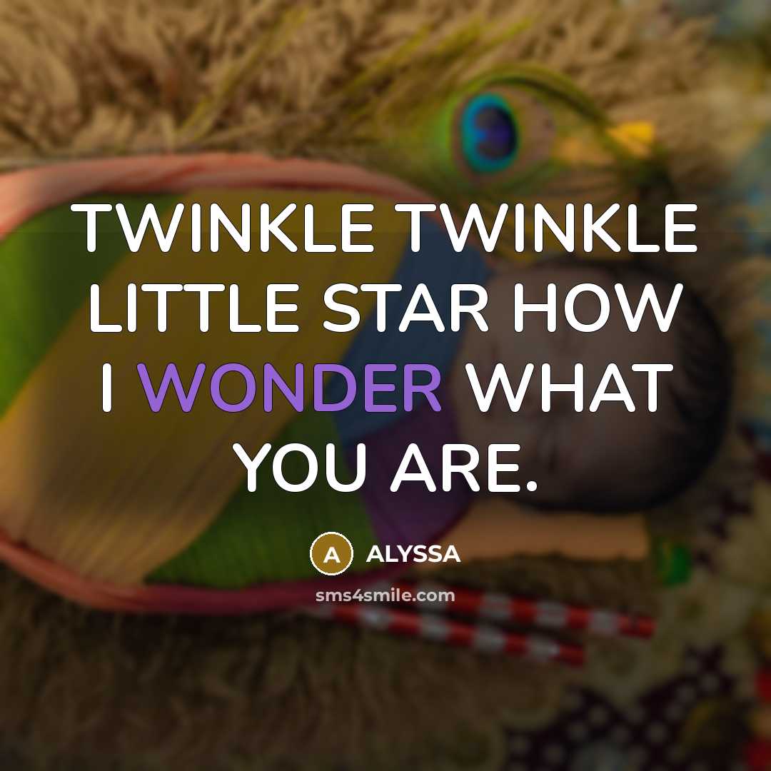 “TWINKLE TWINKLE LITTLE STAR HOW I WONDER WHAT YOU ARE.” quote by ALYSSA