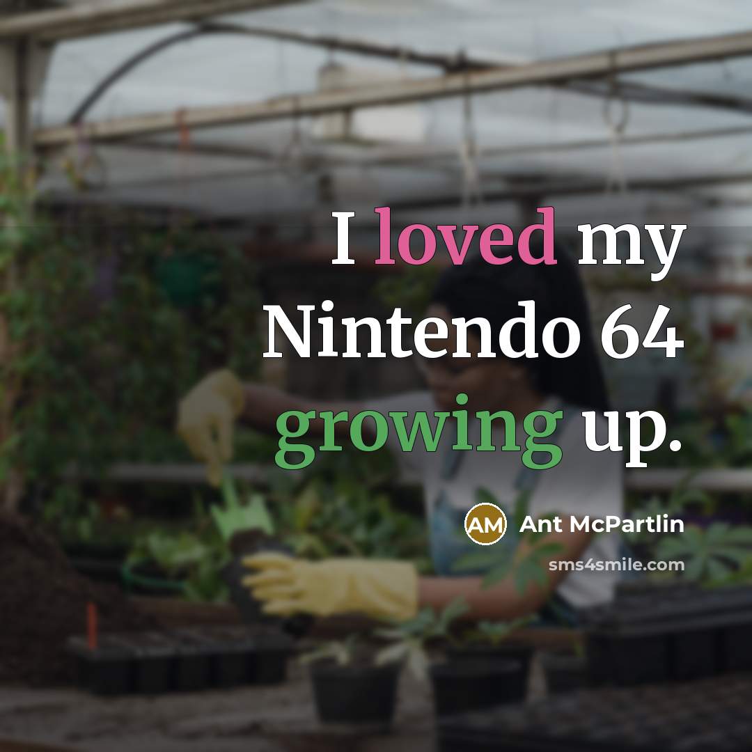 “I loved my Nintendo 64 growing up.” quote by Ant McPartlin