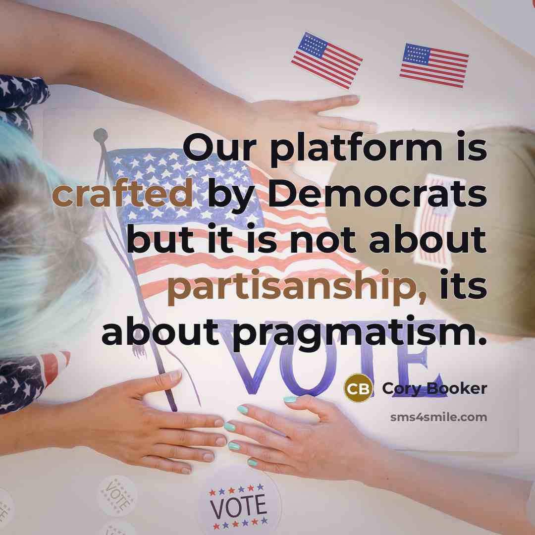 “Our platform is crafted by Democrats but it is not about partisanship, its about pragmatism.” quote by Cory Booker