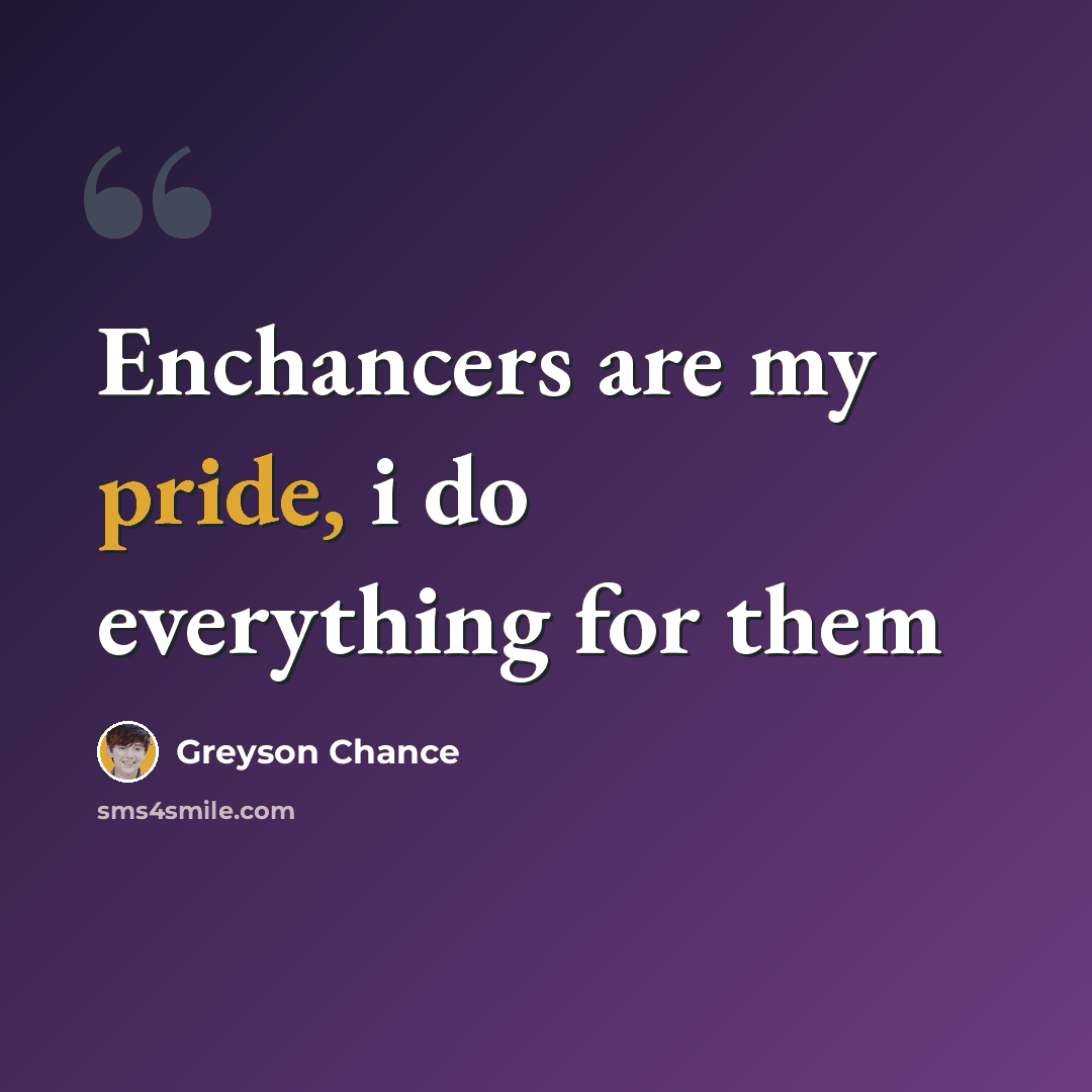 “Enchancers are my pride, i do everything for them” quote by Greyson Chance