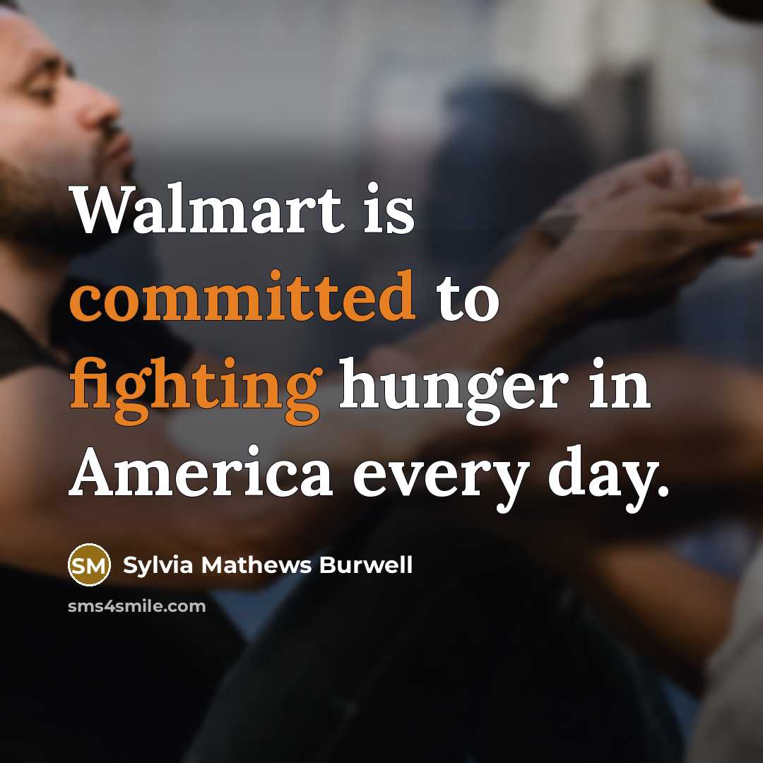 “Walmart is committed to fighting hunger in America every day.” quote by Sylvia Mathews Burwell