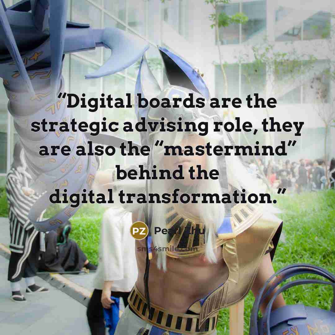 “Digital boards are the strategic advising role, they are also the “mastermind” behind the digital transformation.” quote by Pearl Zhu