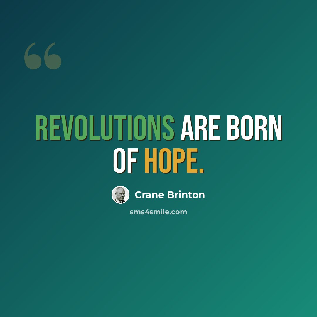 “Revolutions are born of hope.” quote by Crane Brinton