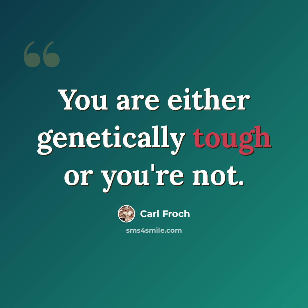 “You are either genetically tough or you're not.” quote by Carl Froch