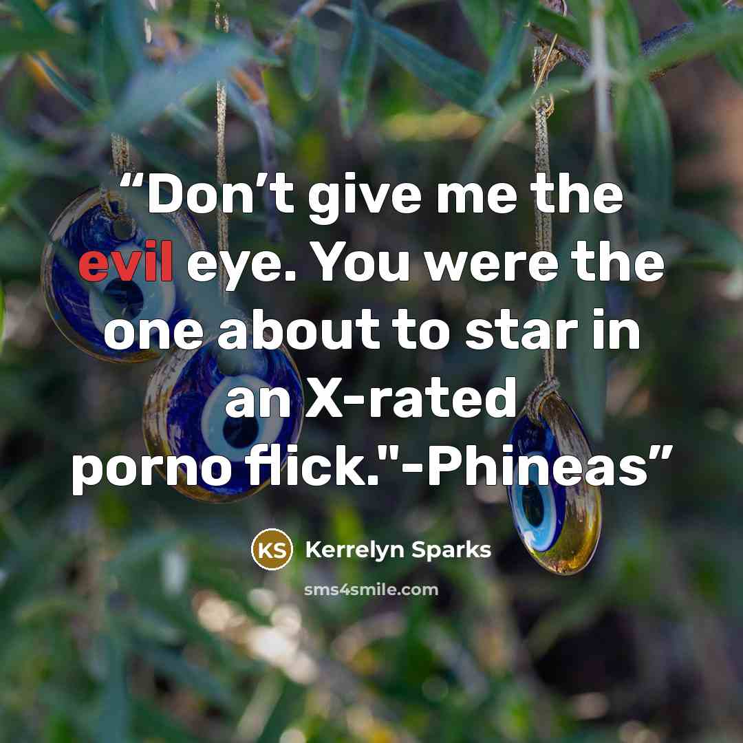“Don’t give me the evil eye. You were the one about to star in an X-rated porno flick."-Phineas” quote by Kerrelyn Sparks
