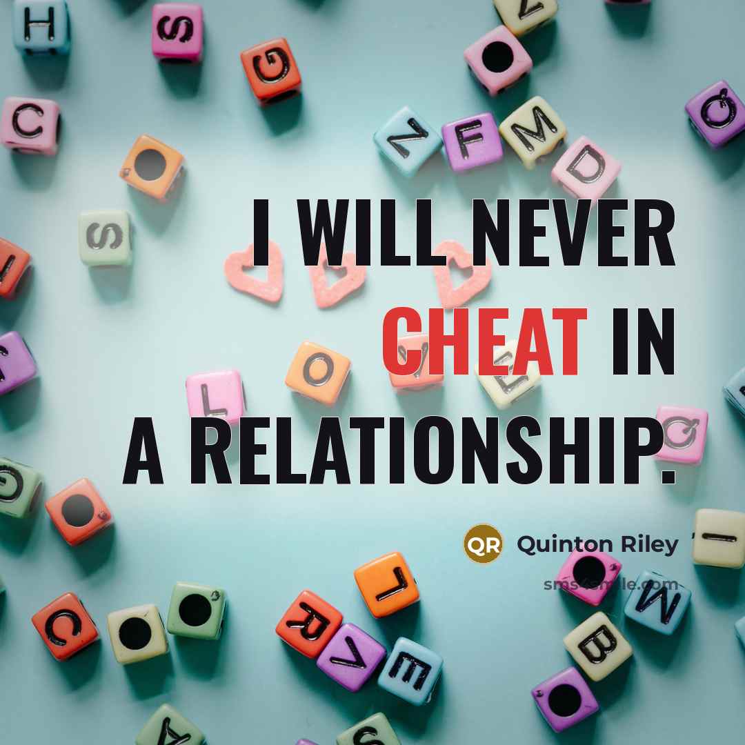 “I will never cheat in a Relationship.” quote by Quinton Riley