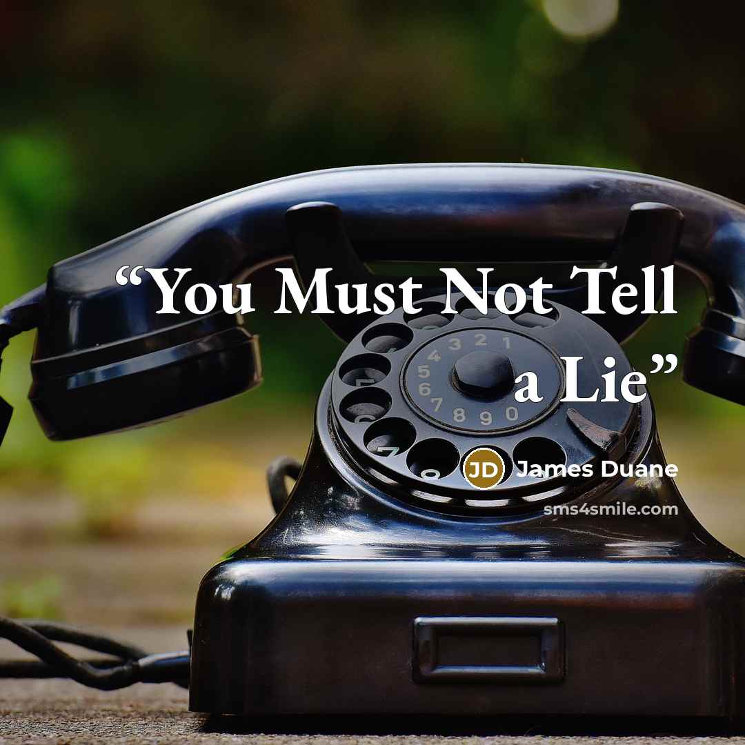 “You Must Not Tell a Lie” quote by James Duane