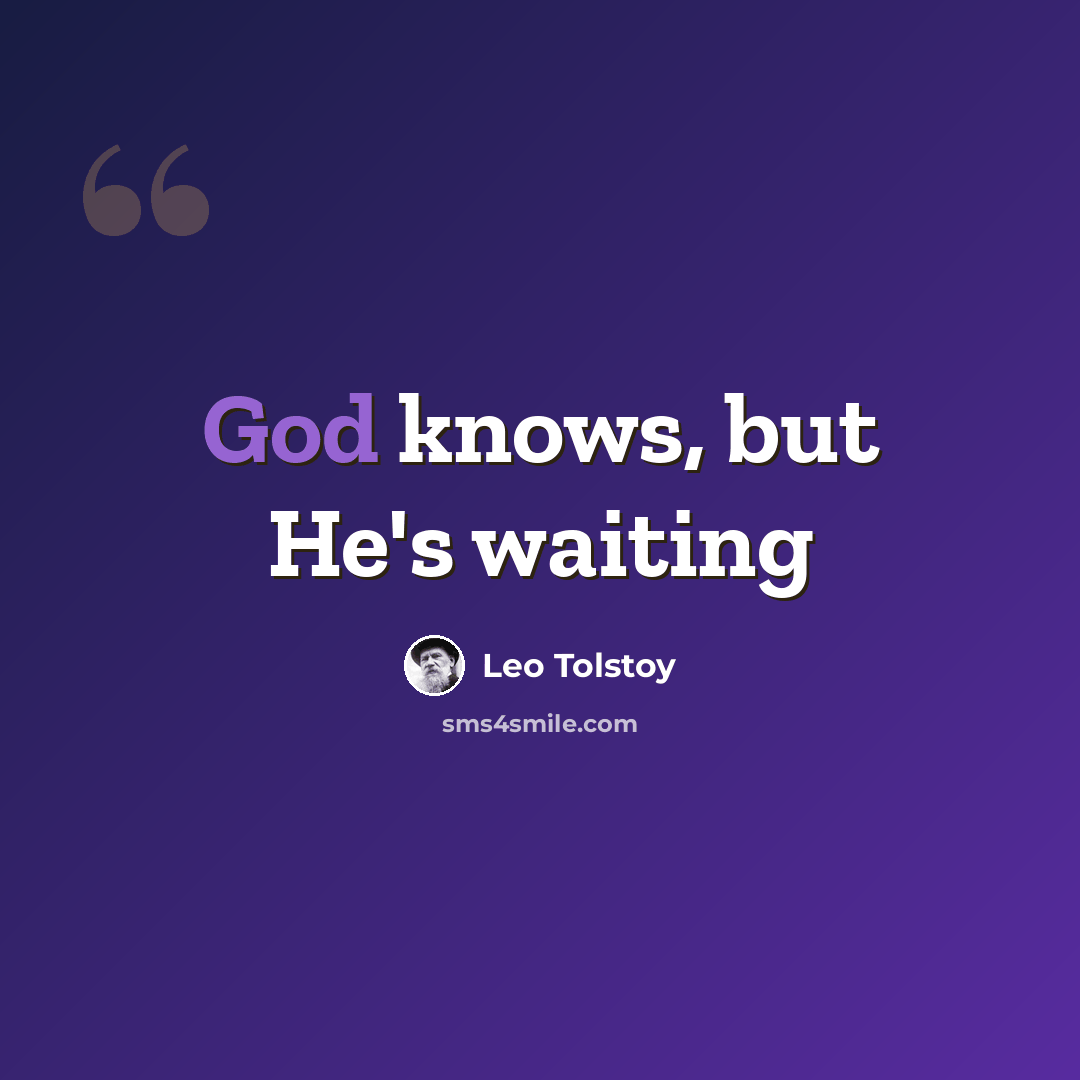 “God knows, but He's waiting” quote by Leo Tolstoy