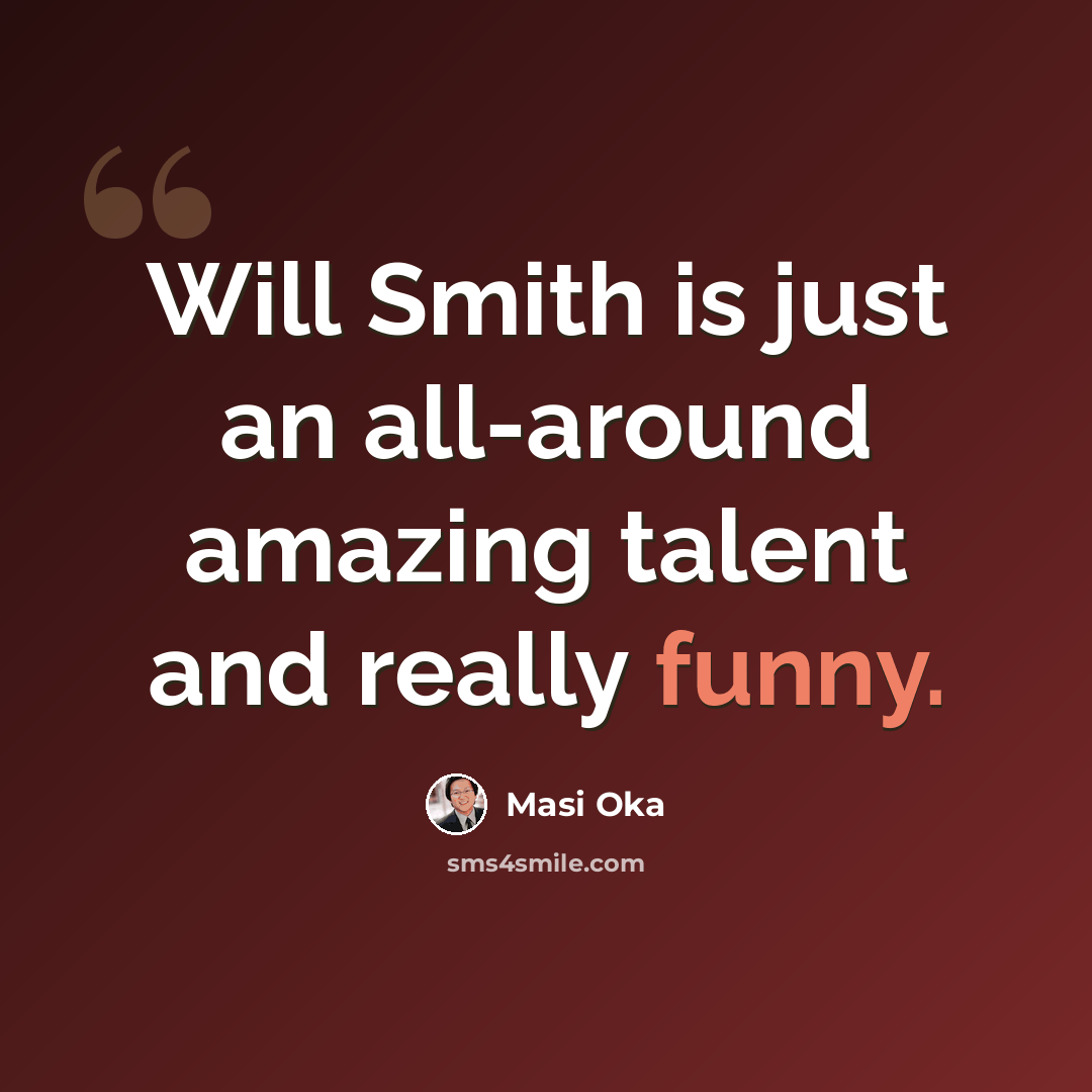 “Will Smith is just an all-around amazing talent and really funny.” quote by Masi Oka