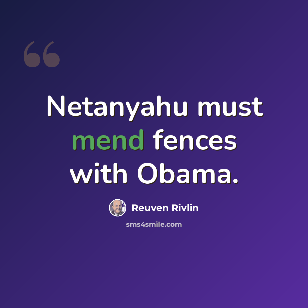 “Netanyahu must mend fences with Obama.” quote by Reuven Rivlin