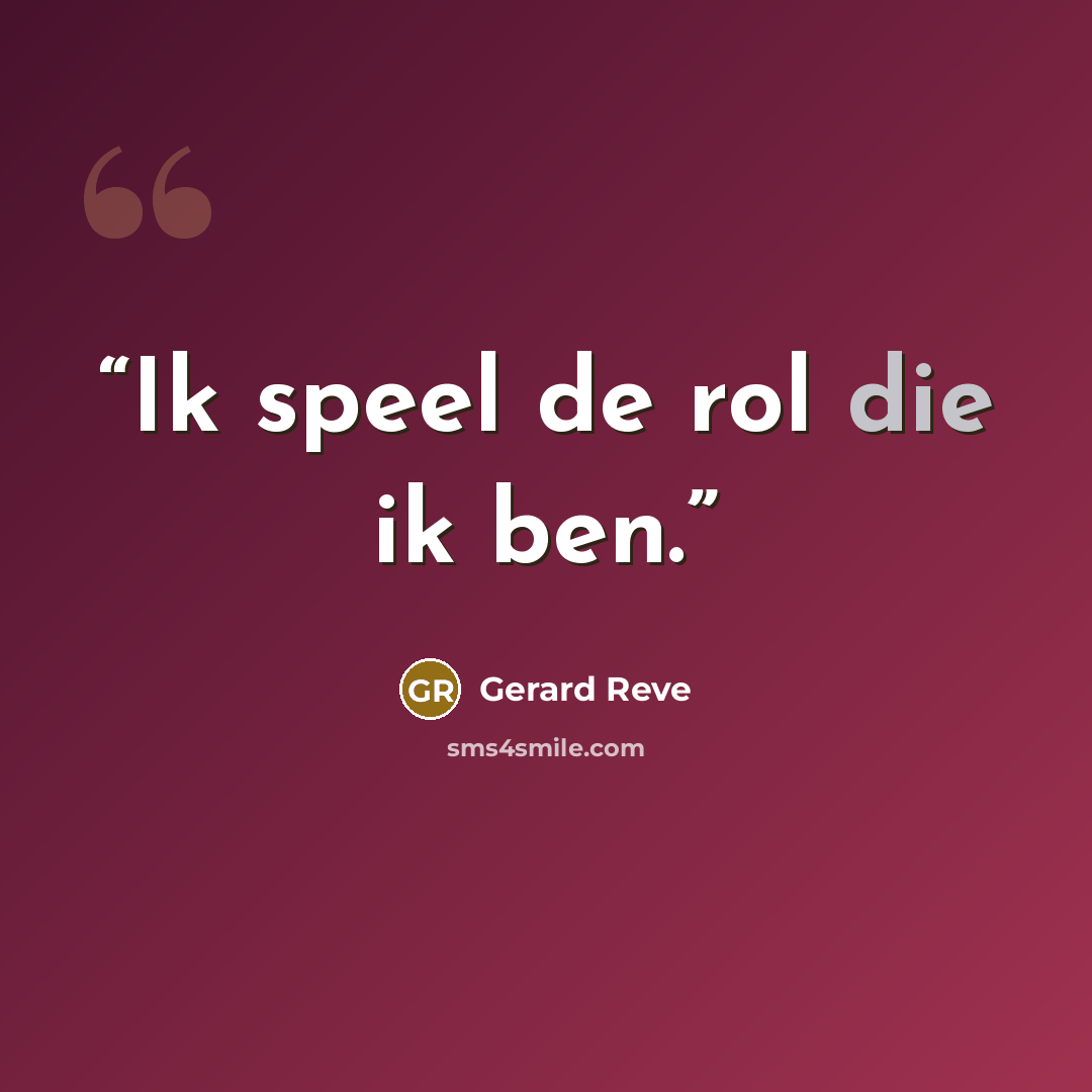 “Ik speel de rol die ik ben.” quote by Gerard Reve