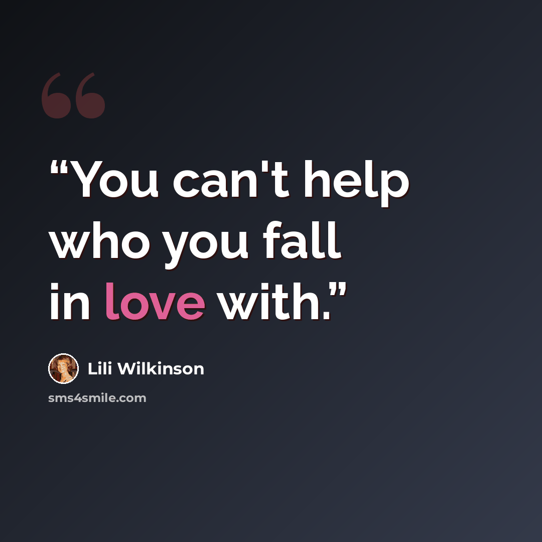 “You can't help who you fall in love with.” quote by Lili Wilkinson