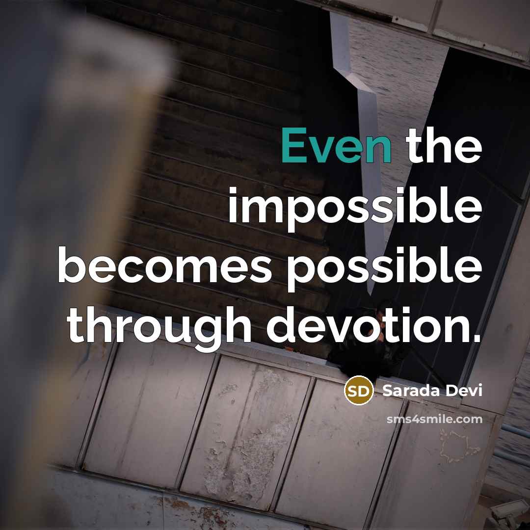 “Even the impossible becomes possible through devotion.” quote by Sarada Devi