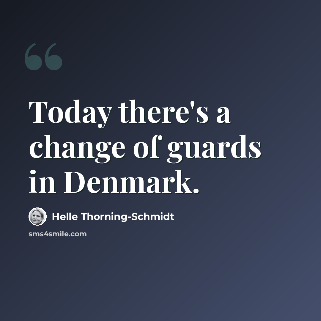 “Today there's a change of guards in Denmark.” quote by Helle Thorning-Schmidt