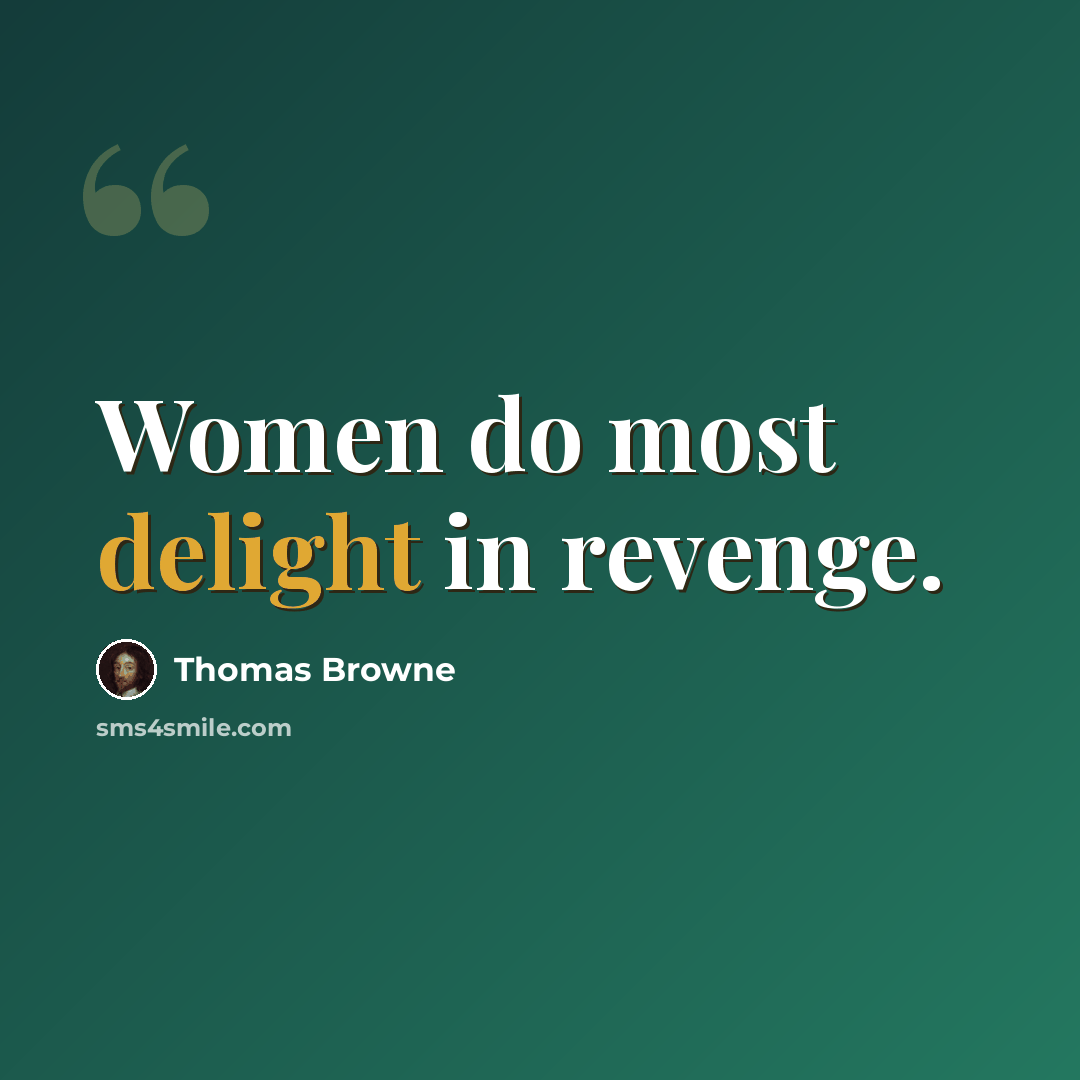 “Women do most delight in revenge.” quote by Thomas Browne