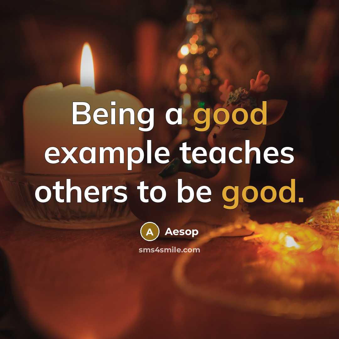 “Being a good example teaches others to be good.” quote by Aesop