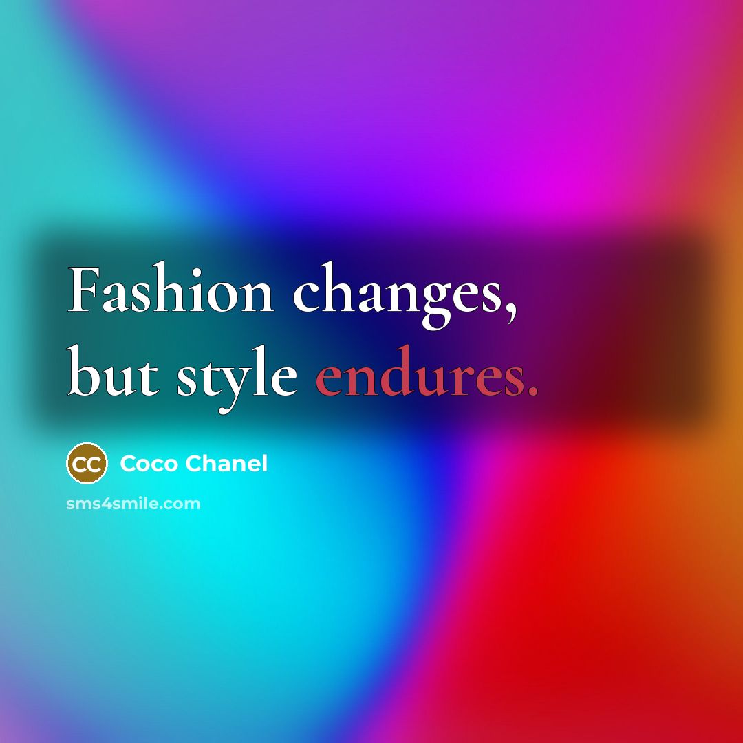 “Fashion changes, but style endures.” quote by Coco Chanel
