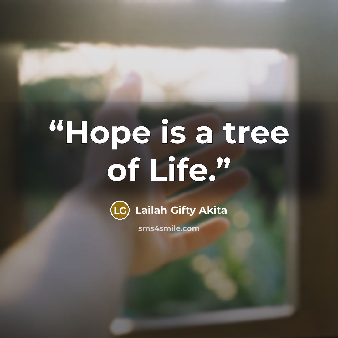 “Hope is a tree of Life.” quote by Lailah Gifty Akita