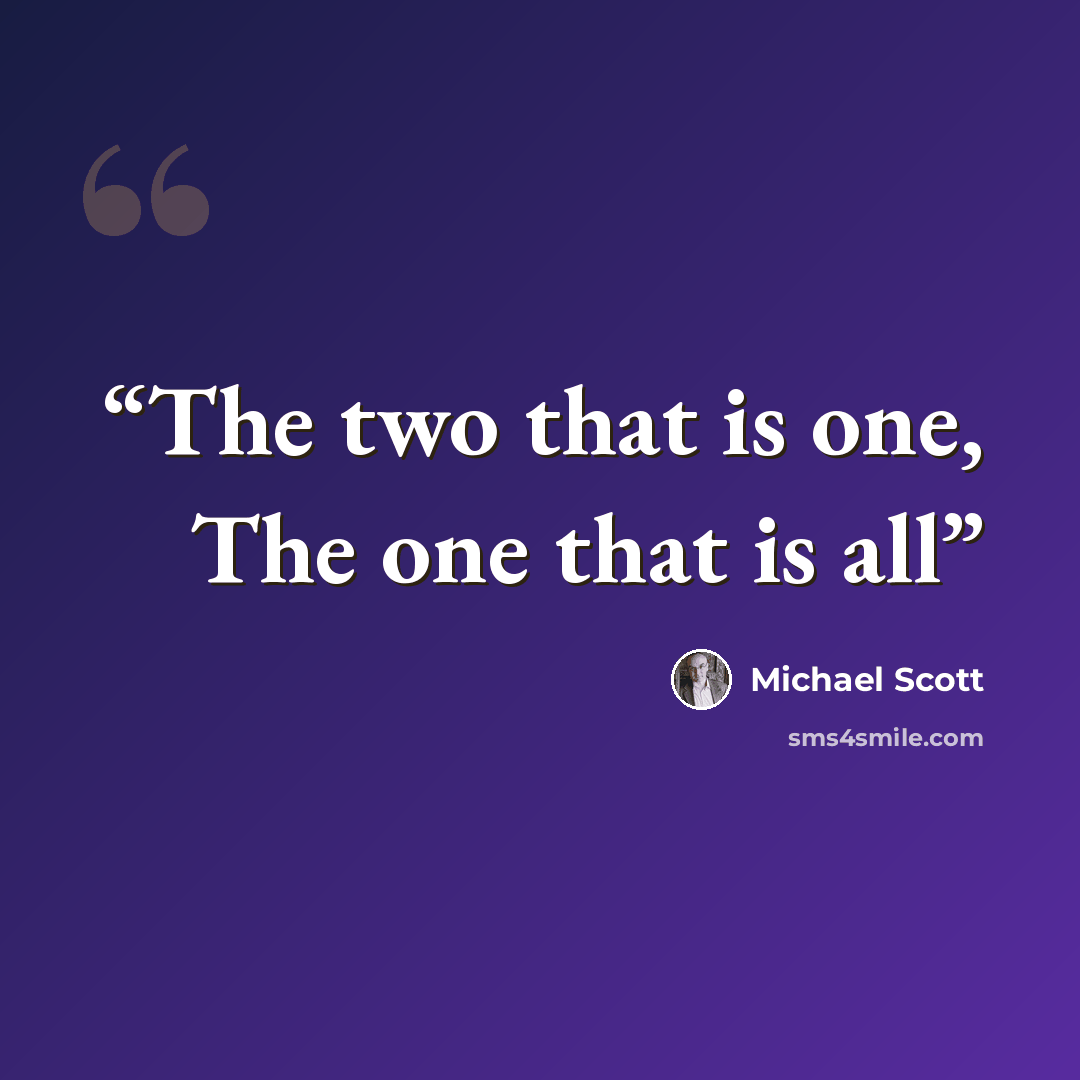 “The two that is one, The one that is all” quote by Michael Scott