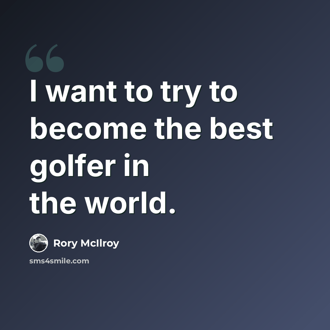 “I want to try to become the best golfer in the world.” quote by Rory McIlroy