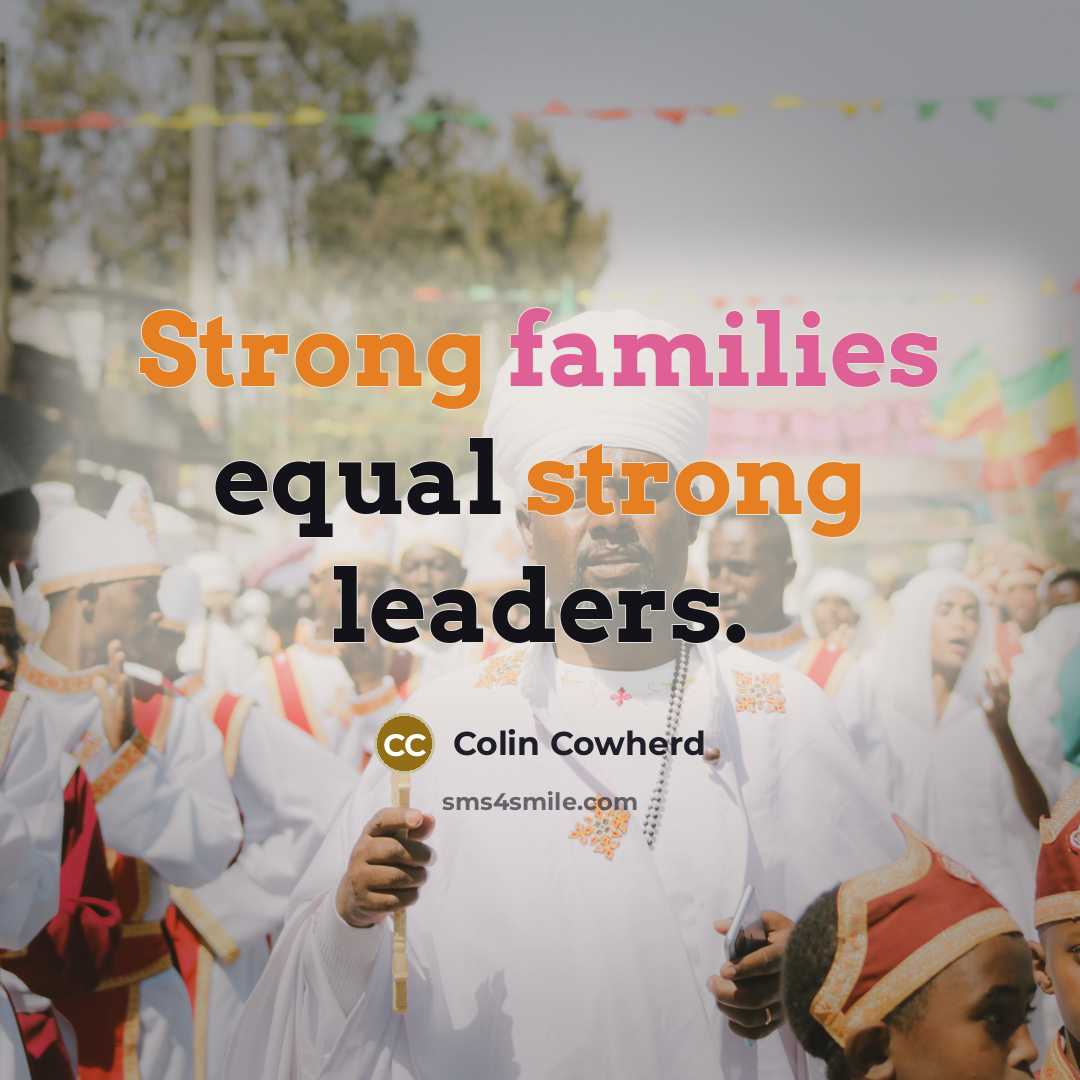 “Strong families equal strong leaders.” quote by Colin Cowherd