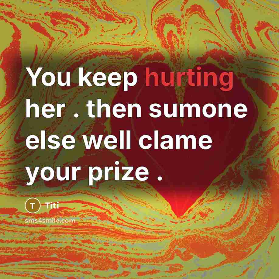 “You keep hurting her . then sumone else well clame your prize .” quote by Titi
