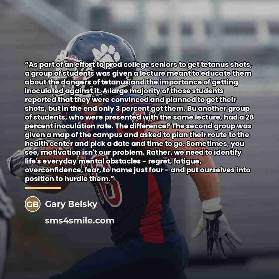 “As part of an effort to prod college seniors to get tetanus shots, a group of students was given a lecture meant to educate them about the dangers of tetanus and the importance of getting inoculated against it. A large majority of those students reported that they were convinced and planned to get…” quote by Gary Belsky
