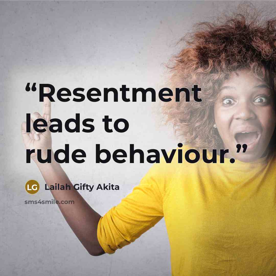 “Resentment leads to rude behaviour.” quote by Lailah Gifty Akita