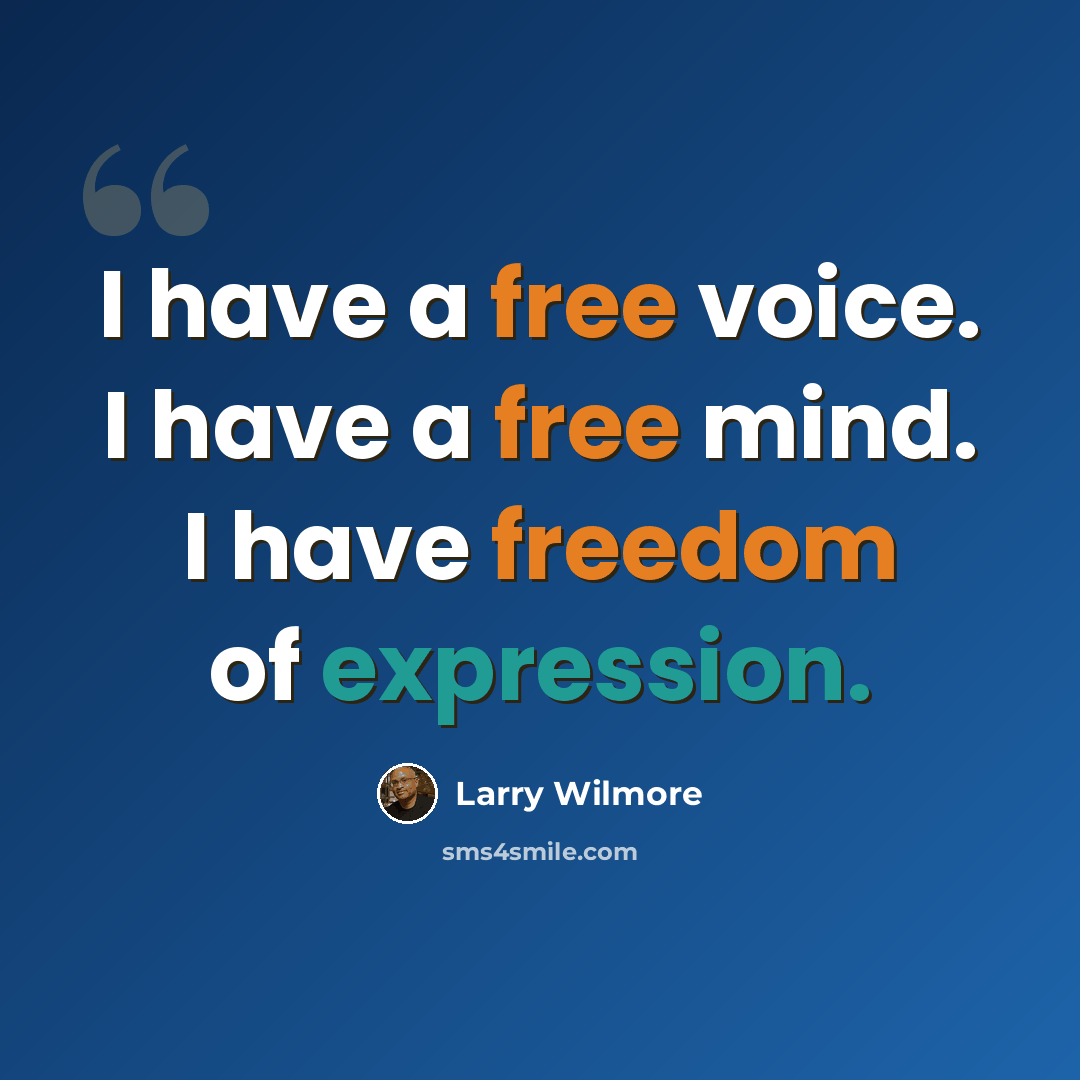 “I have a free voice. I have a free mind. I have freedom of expression.” quote by Larry Wilmore