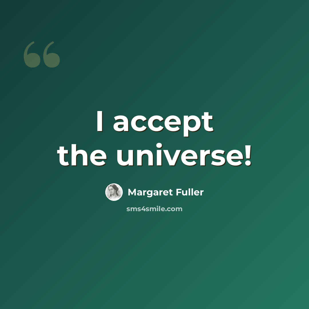 “I accept the universe!” quote by Margaret Fuller