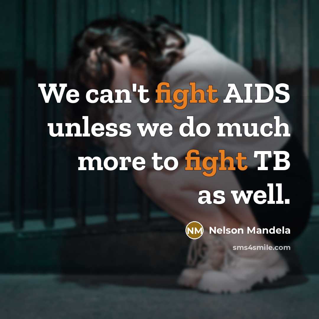 “We can't fight AIDS unless we do much more to fight TB as well.” quote by Nelson Mandela