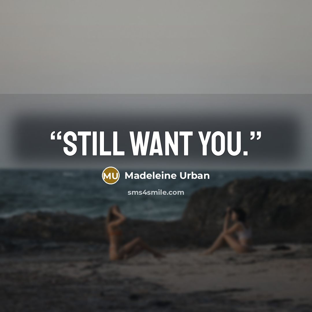 “Still want you.” quote by Madeleine Urban