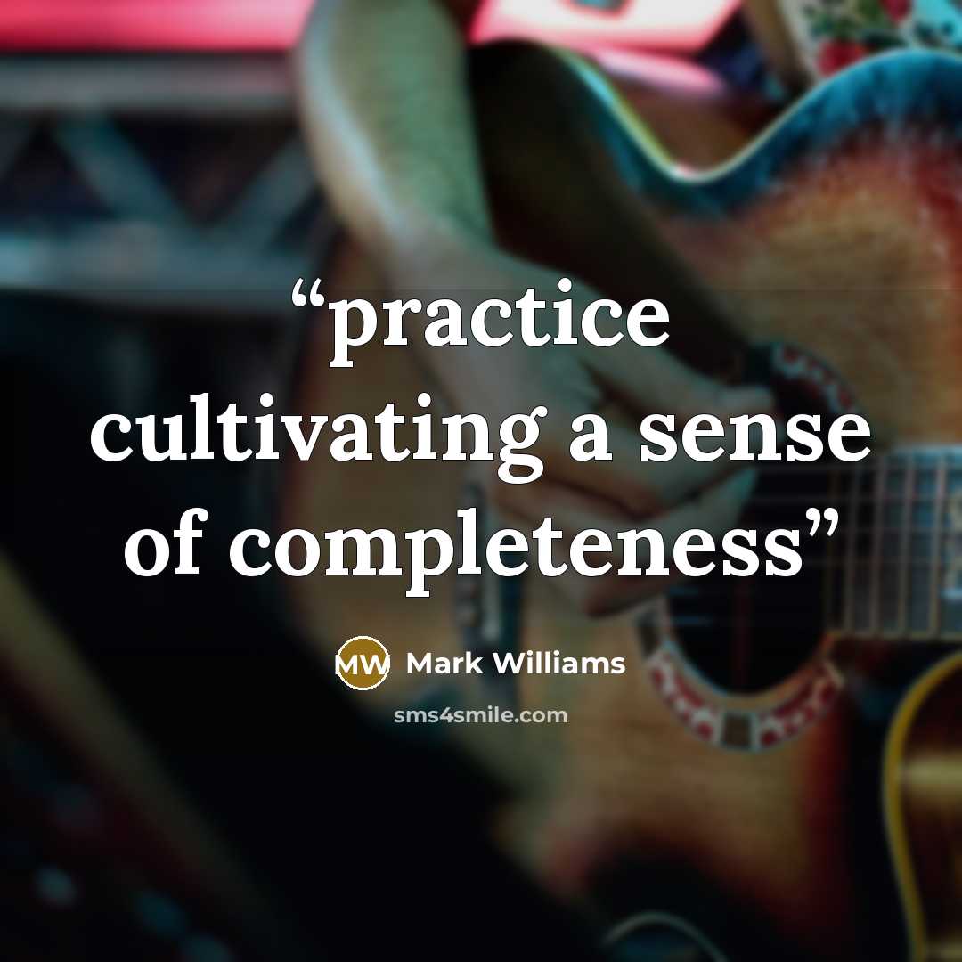 “practice cultivating a sense of completeness” quote by Mark Williams