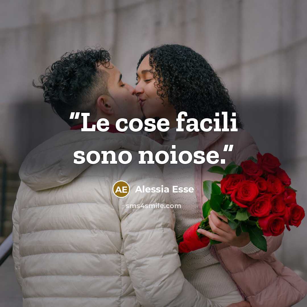 “Le cose facili sono noiose.” quote by Alessia Esse