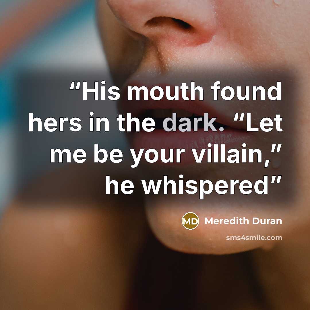 “His mouth found hers in the dark. “Let me be your villain,” he whispered” quote by Meredith Duran