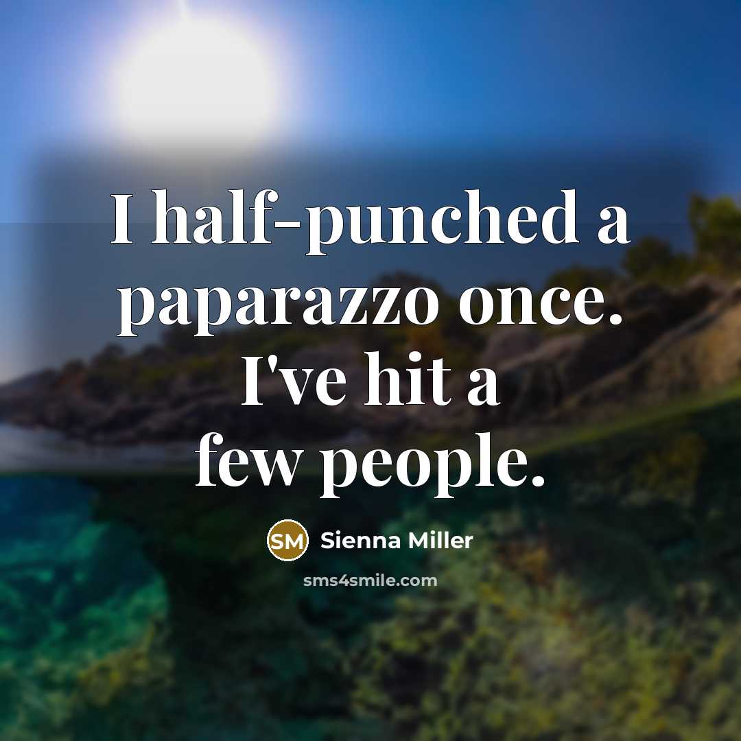 “I half-punched a paparazzo once. I've hit a few people.” quote by Sienna Miller