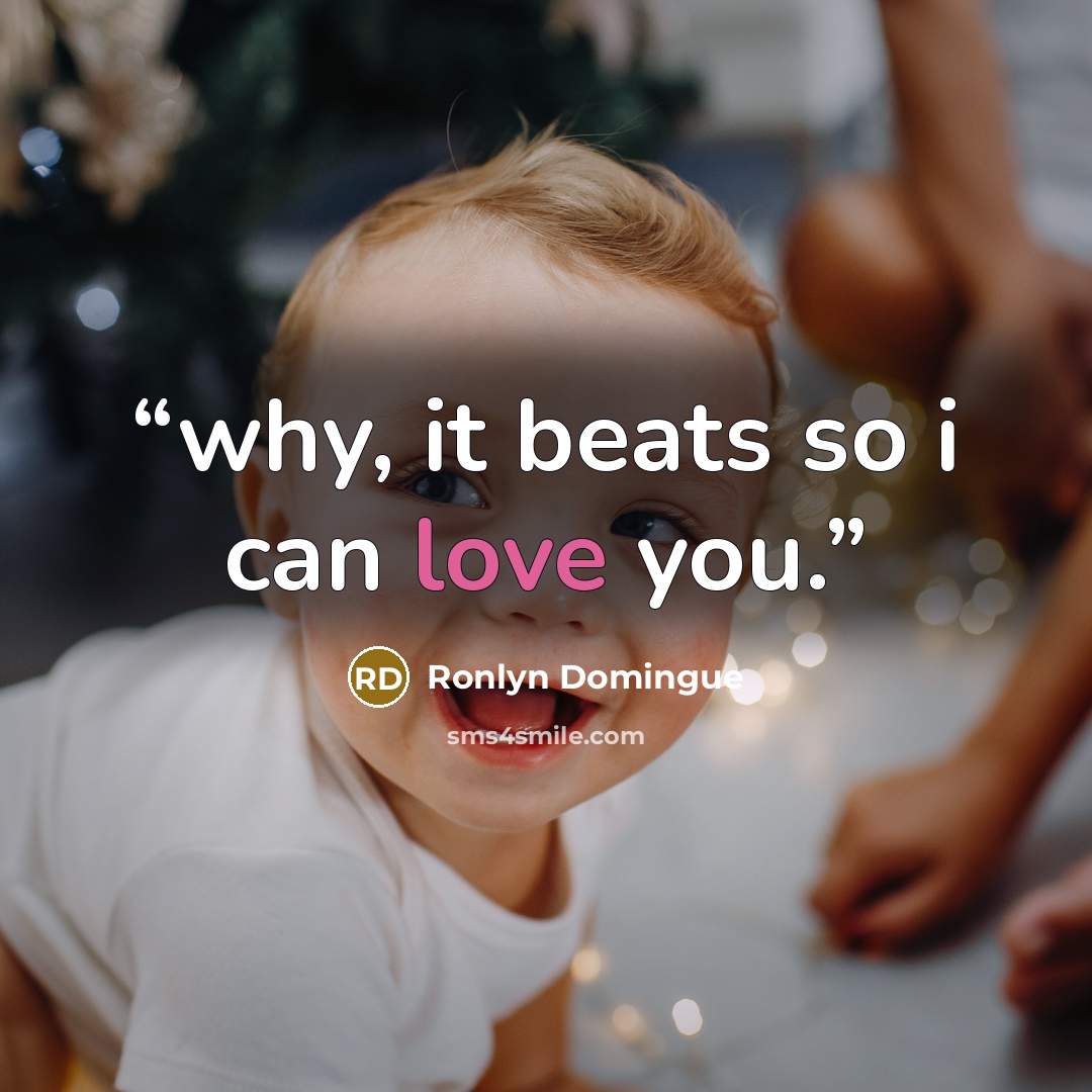 “why, it beats so i can love you.” quote by Ronlyn Domingue