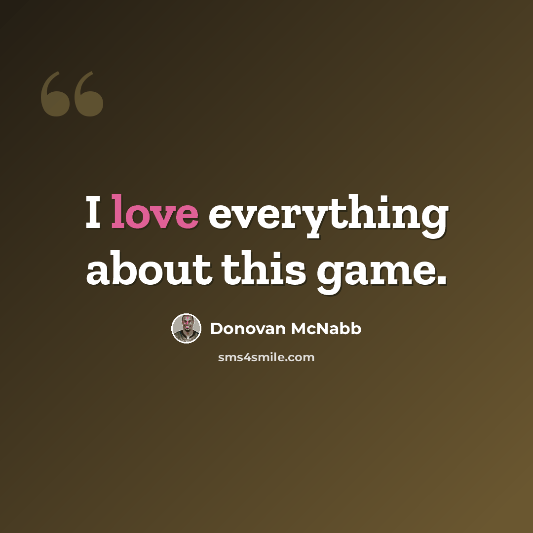 “I love everything about this game.” quote by Donovan McNabb